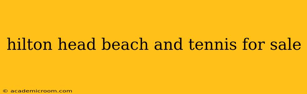 hilton head beach and tennis for sale