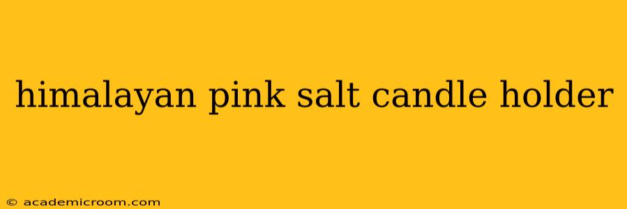himalayan pink salt candle holder