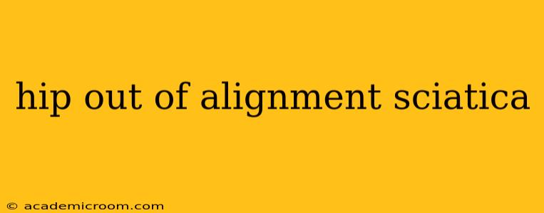 hip out of alignment sciatica