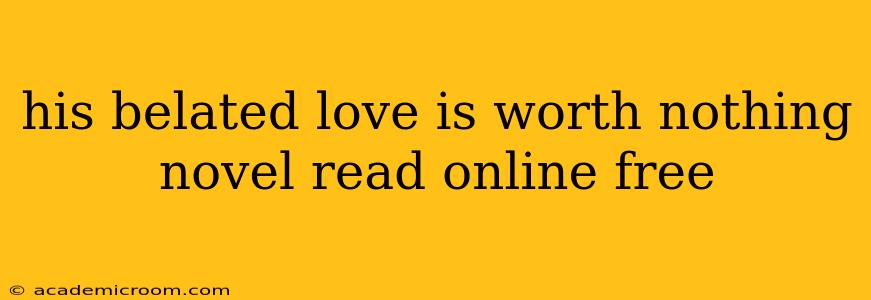 his belated love is worth nothing novel read online free