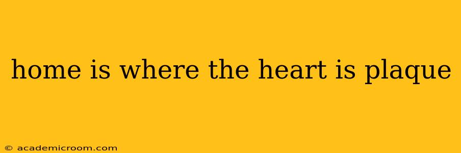 home is where the heart is plaque