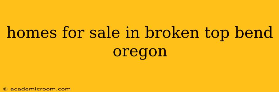homes for sale in broken top bend oregon
