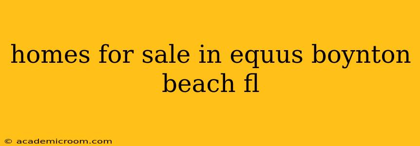 homes for sale in equus boynton beach fl