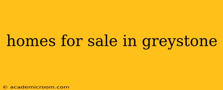 homes for sale in greystone