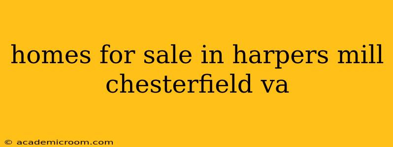 homes for sale in harpers mill chesterfield va