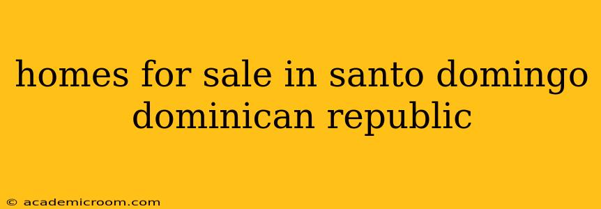 homes for sale in santo domingo dominican republic