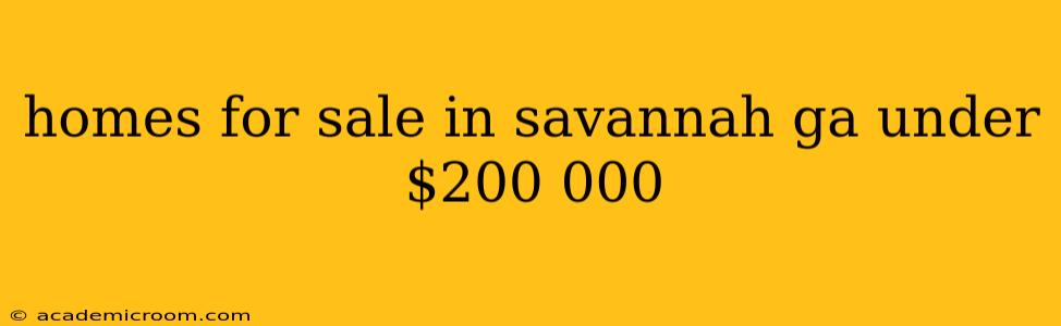 homes for sale in savannah ga under $200 000