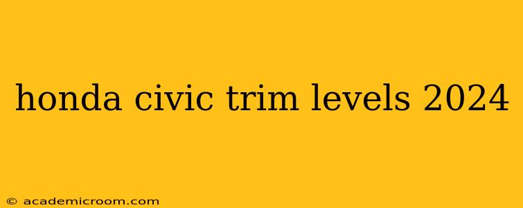 honda civic trim levels 2024