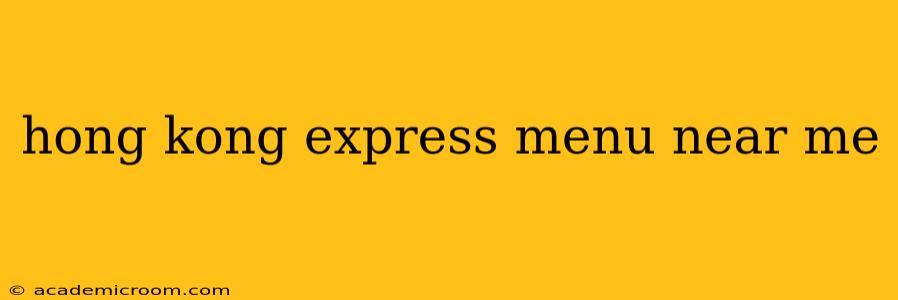 hong kong express menu near me