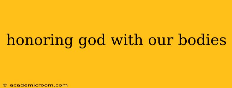 honoring god with our bodies