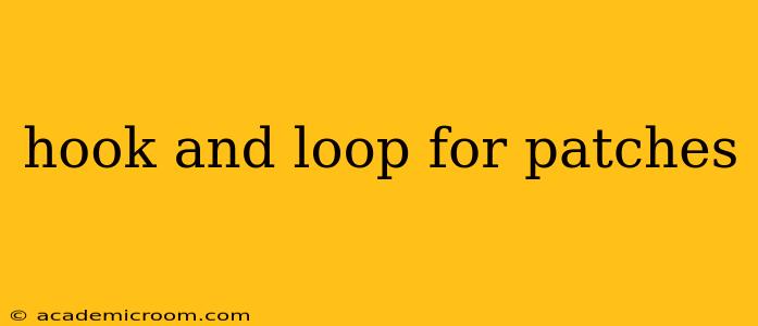 hook and loop for patches