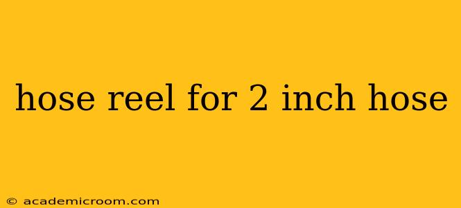 hose reel for 2 inch hose