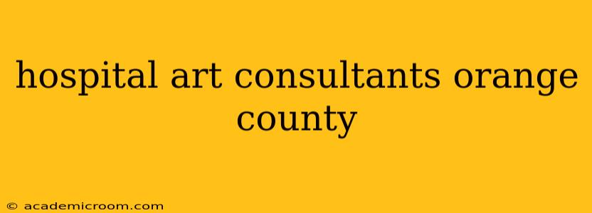hospital art consultants orange county