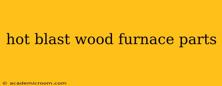 hot blast wood furnace parts