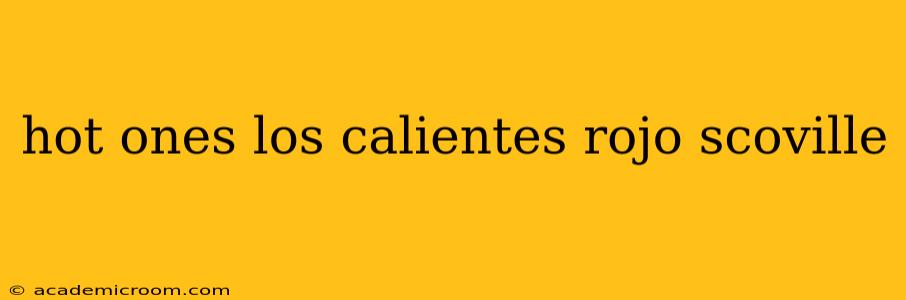 hot ones los calientes rojo scoville