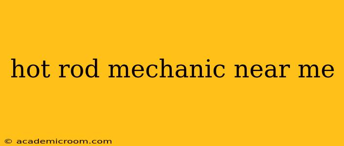 hot rod mechanic near me