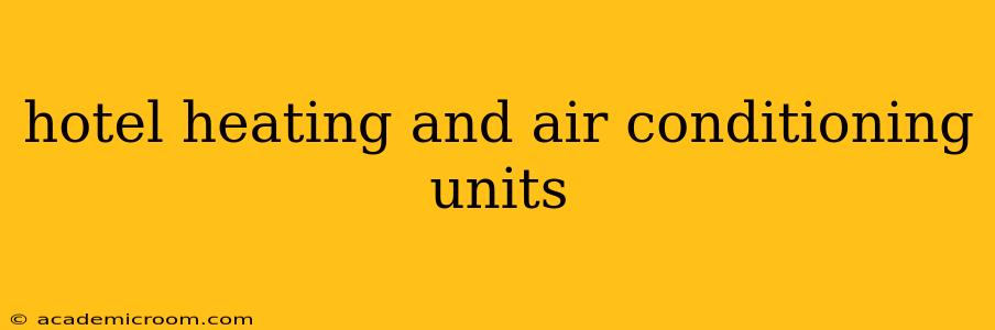 hotel heating and air conditioning units