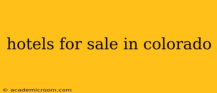 hotels for sale in colorado
