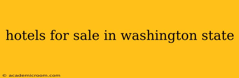 hotels for sale in washington state