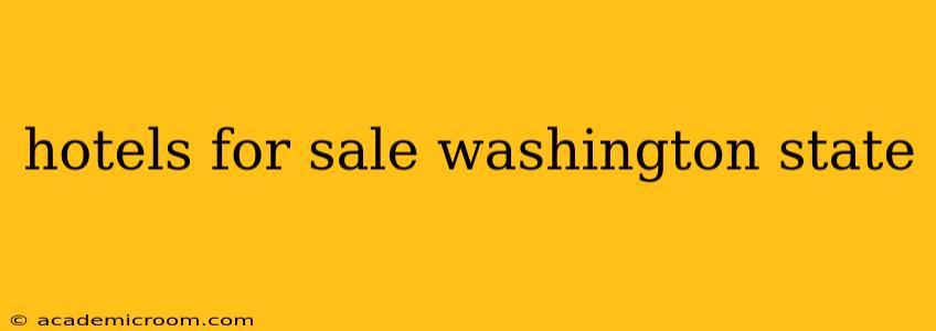 hotels for sale washington state