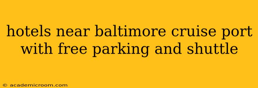 hotels near baltimore cruise port with free parking and shuttle