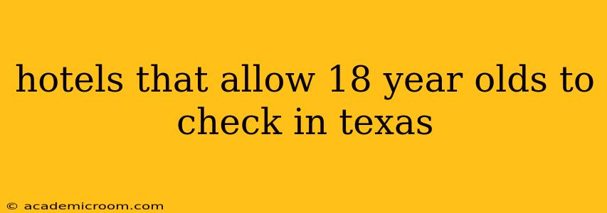 hotels that allow 18 year olds to check in texas