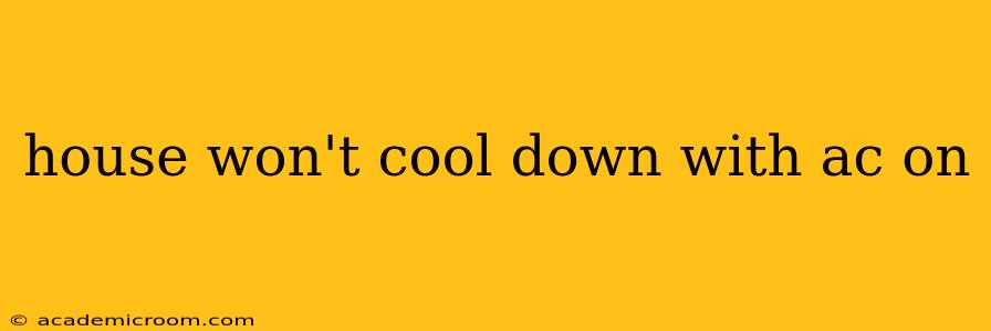 house won't cool down with ac on