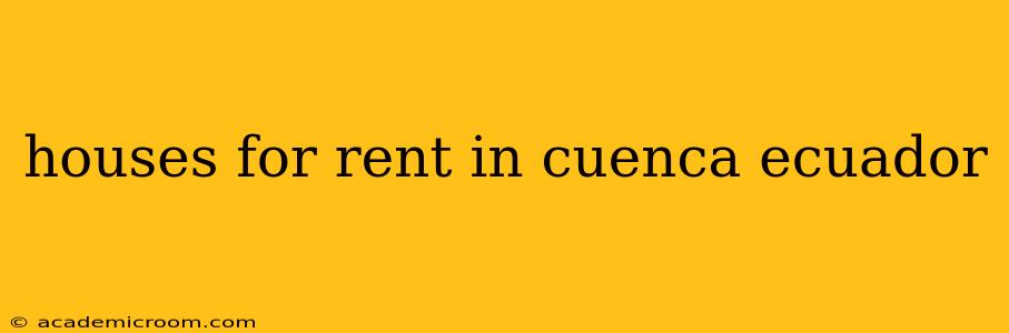 houses for rent in cuenca ecuador