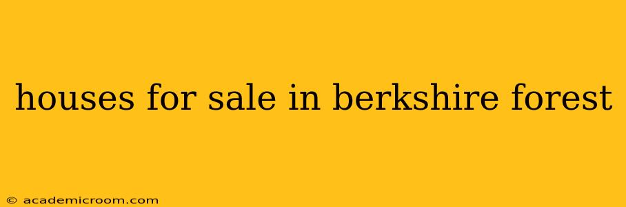 houses for sale in berkshire forest