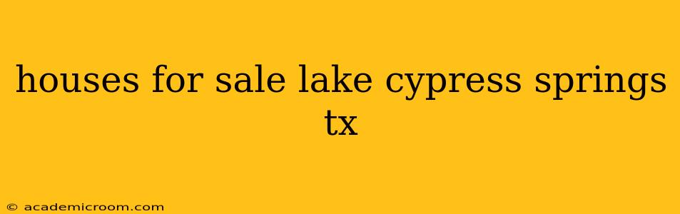 houses for sale lake cypress springs tx