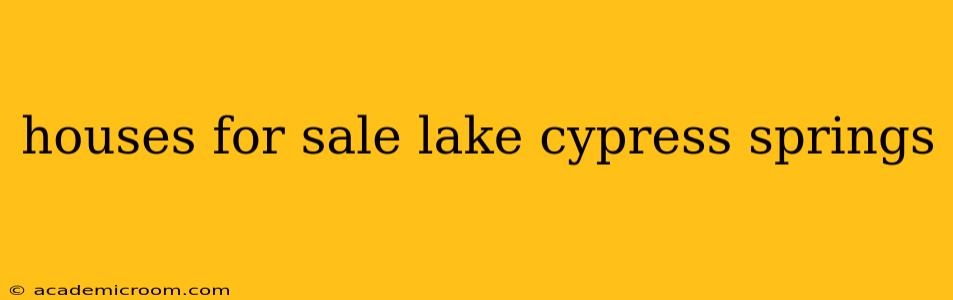houses for sale lake cypress springs
