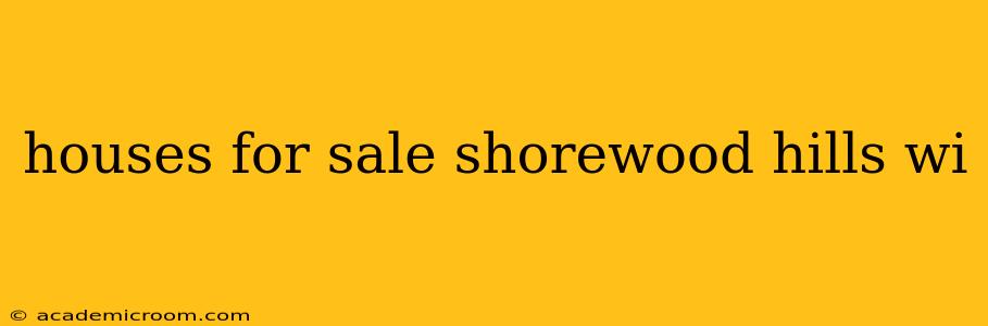 houses for sale shorewood hills wi