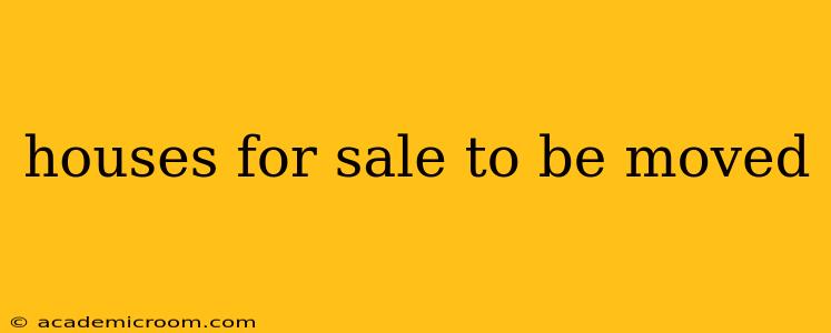 houses for sale to be moved