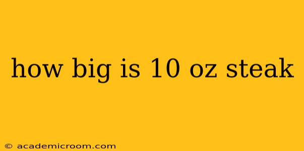 how big is 10 oz steak