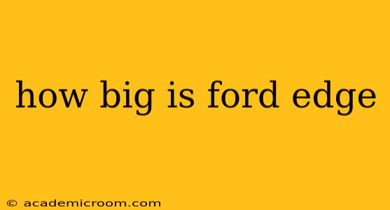 how big is ford edge