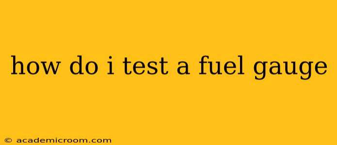 how do i test a fuel gauge