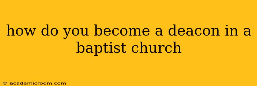 how do you become a deacon in a baptist church