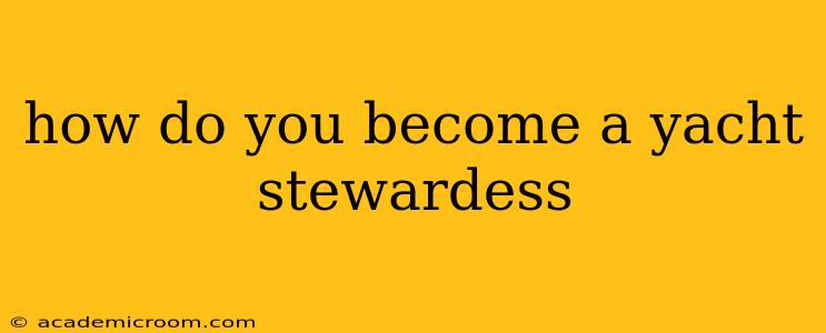 how do you become a yacht stewardess