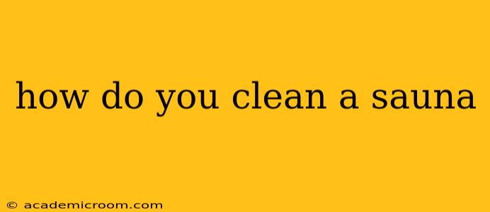 how do you clean a sauna