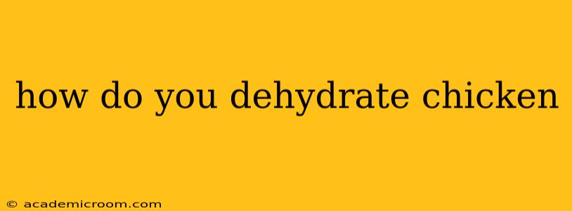 how do you dehydrate chicken