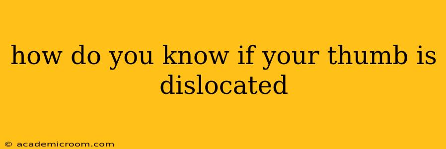 how do you know if your thumb is dislocated