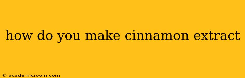 how do you make cinnamon extract