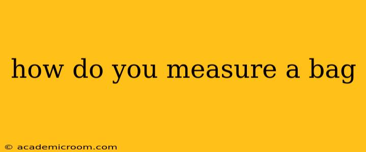 how do you measure a bag