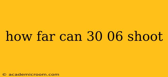 how far can 30 06 shoot