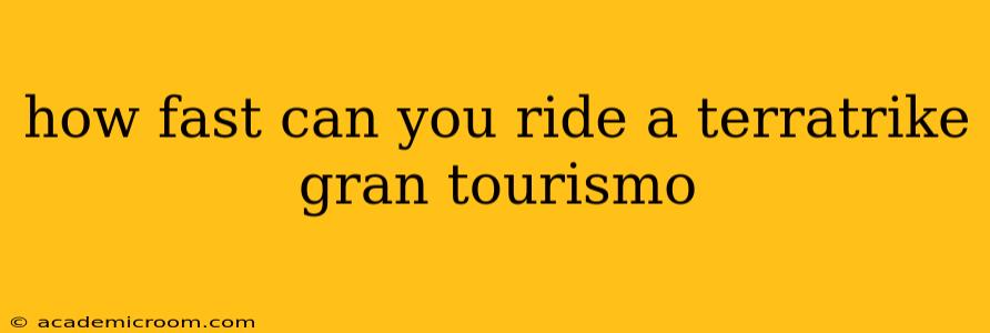 how fast can you ride a terratrike gran tourismo