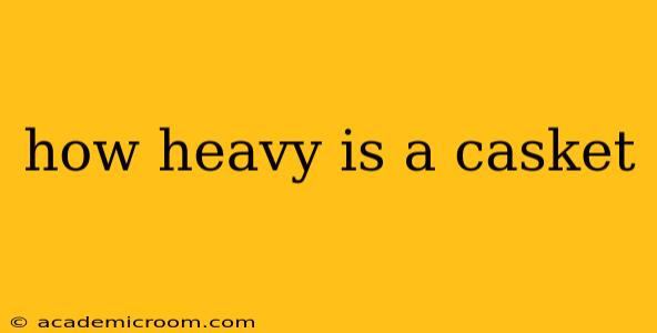 how heavy is a casket