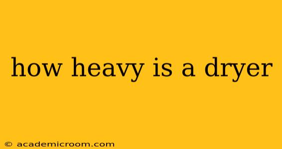 how heavy is a dryer