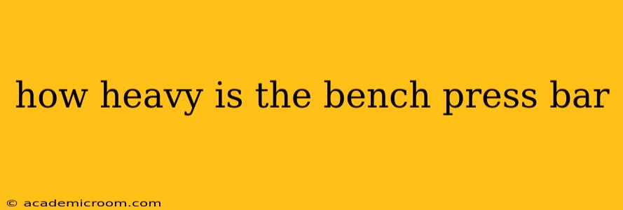 how heavy is the bench press bar