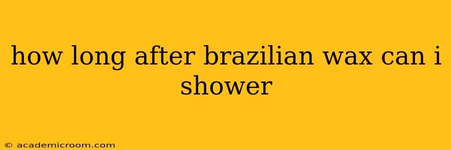 how long after brazilian wax can i shower