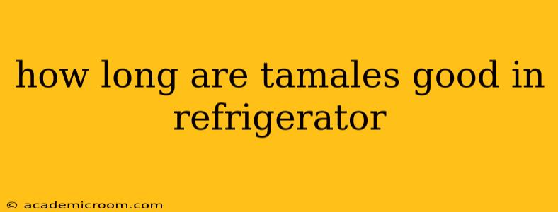 how long are tamales good in refrigerator